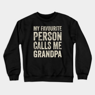 Grandpa Gift - My Favourite Person Calls Me Grandpa Crewneck Sweatshirt